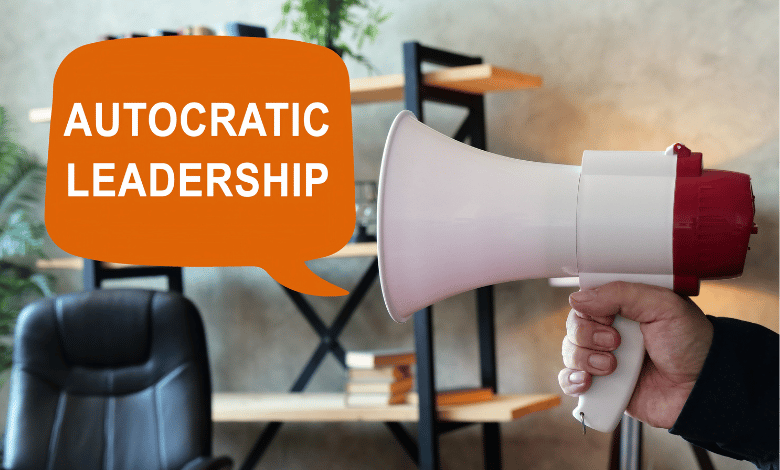 What Is Autocratic Leadership & What Are The Characteristics Of Autocratic Leadership